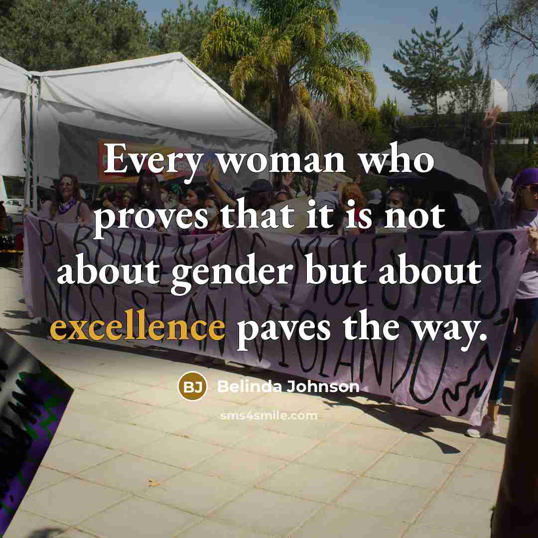 “Every woman who proves that it is not about gender…” quote by Belinda Johnson