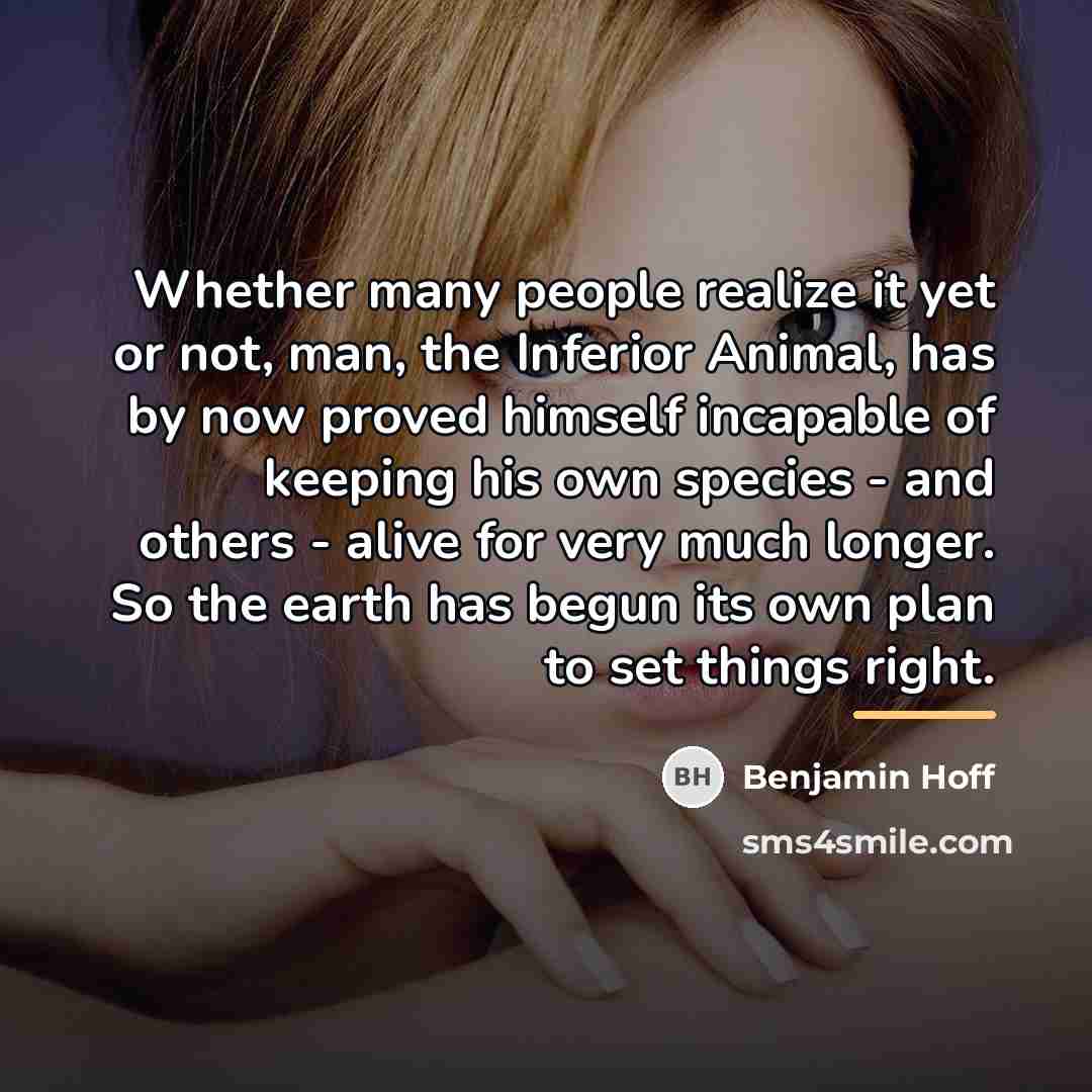 “Whether many people realize it yet or not, man, the…” quote by Benjamin Hoff