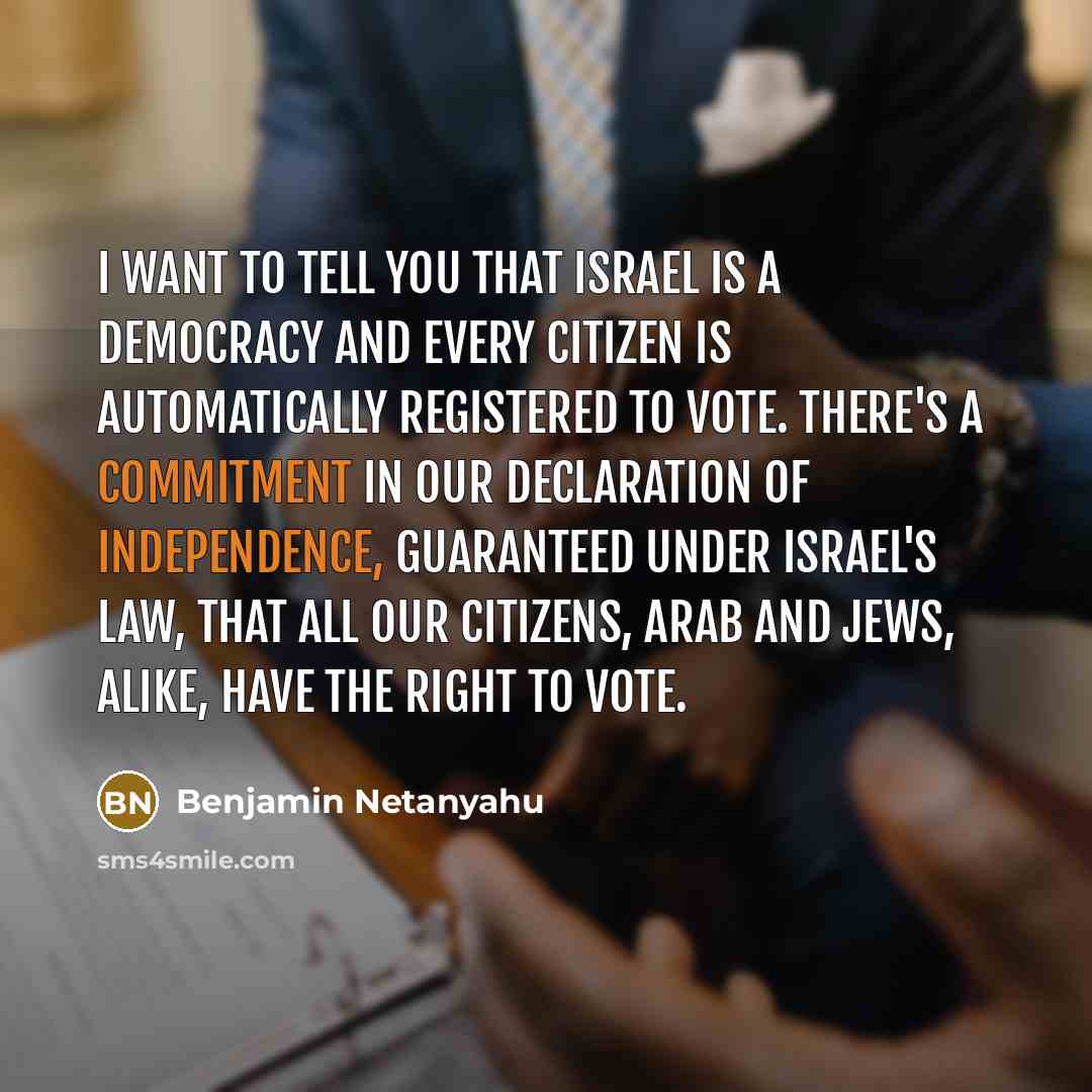“I want to tell you that Israel is a democracy…” quote by Benjamin Netanyahu
