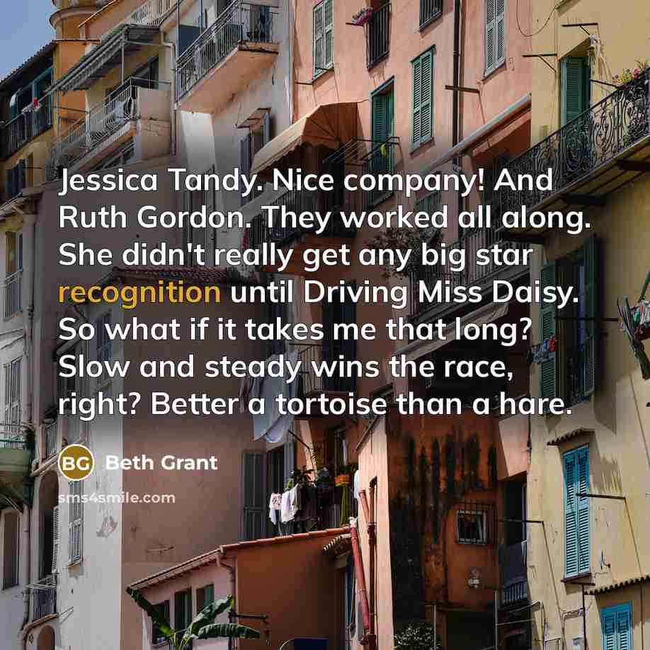 “Jessica Tandy. Nice company! And Ruth Gordon. They worked all…” quote by Beth Grant