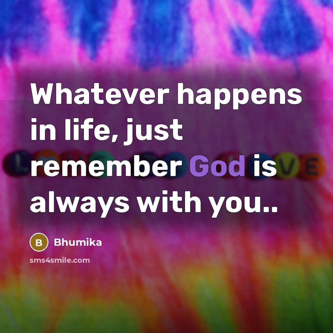 “Whatever happens in life, just remember God is always with…” quote by Bhumika