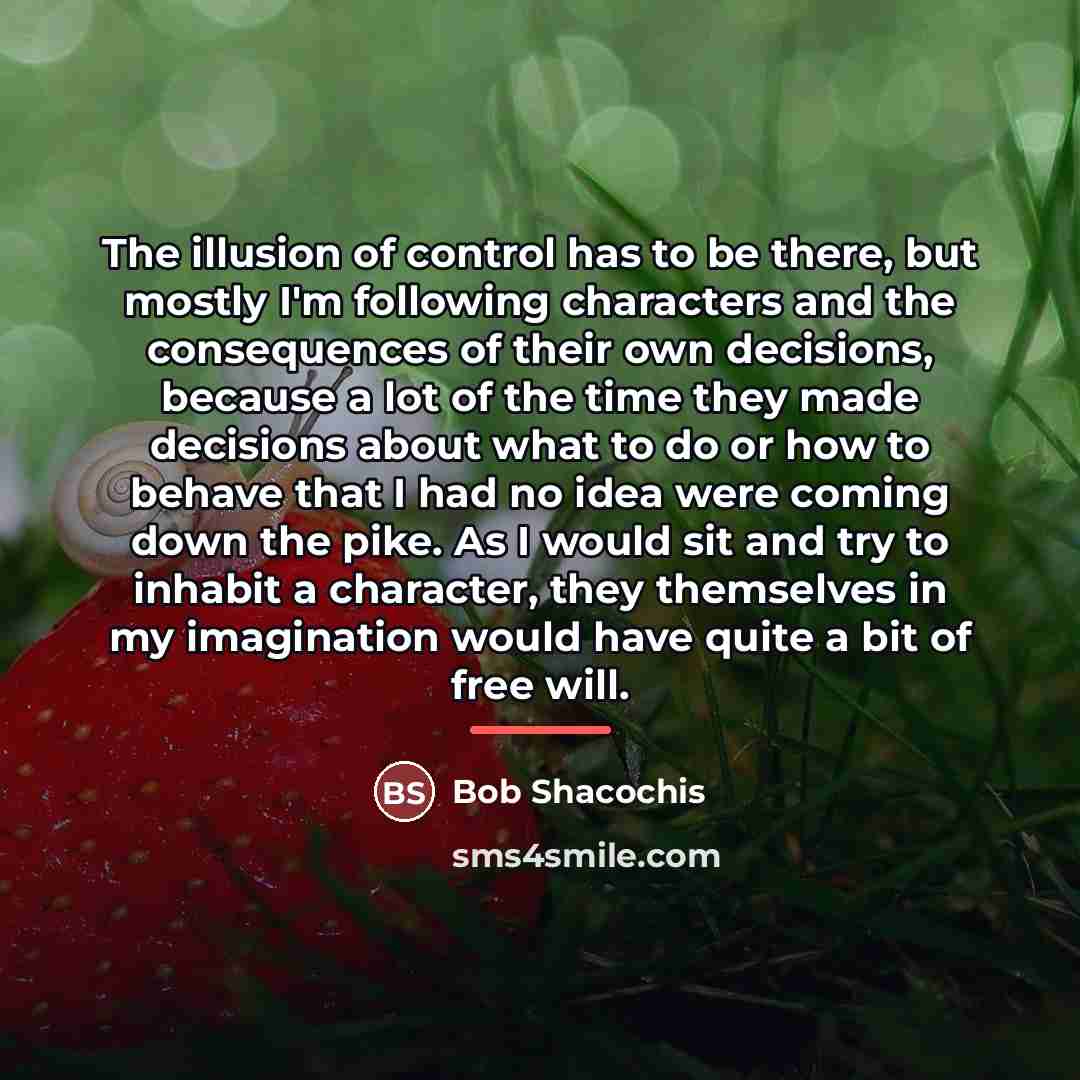 “The illusion of control has to be there, but mostly…” quote by Bob Shacochis