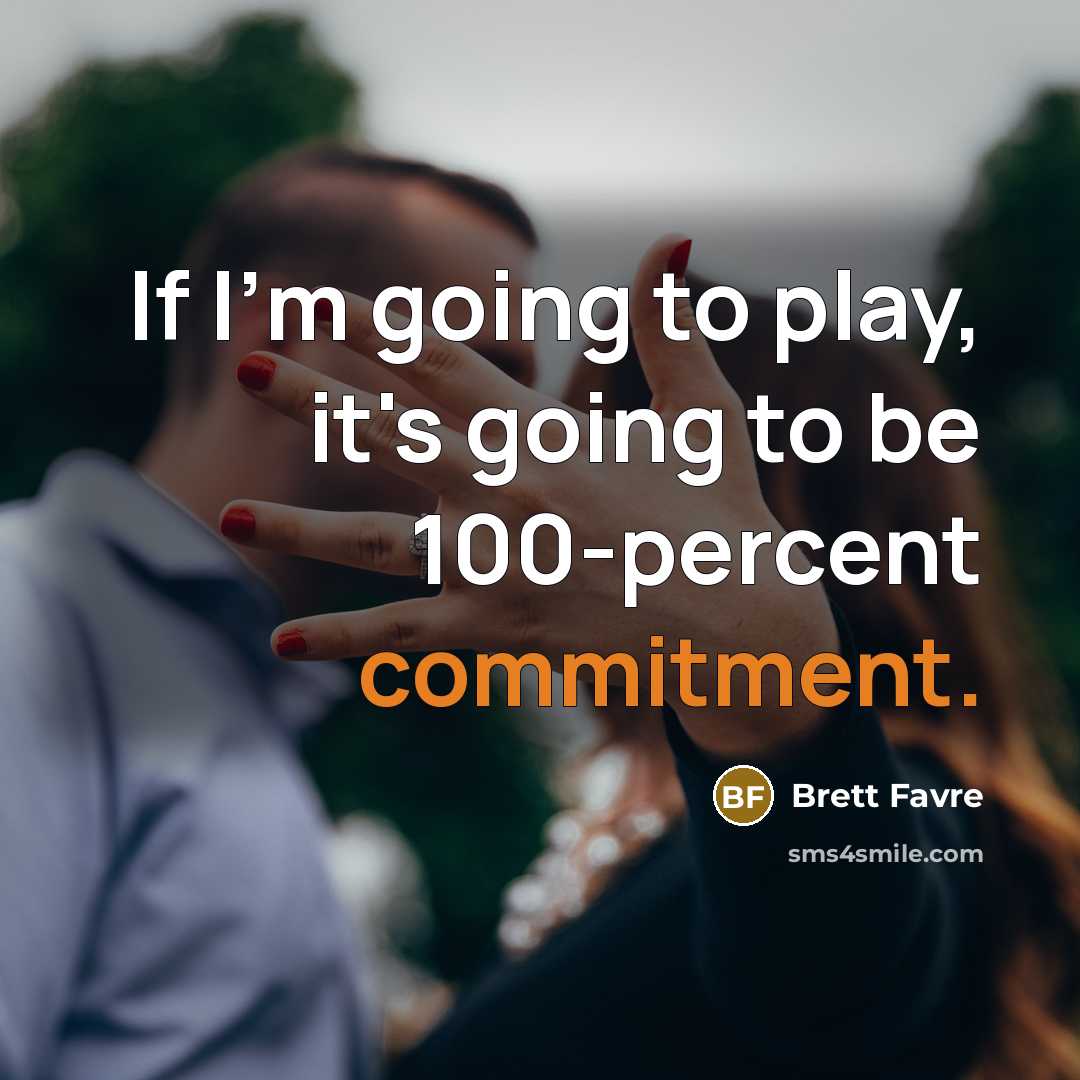 “If I'm going to play, it's going to be 100-percent…” quote by Brett Favre
