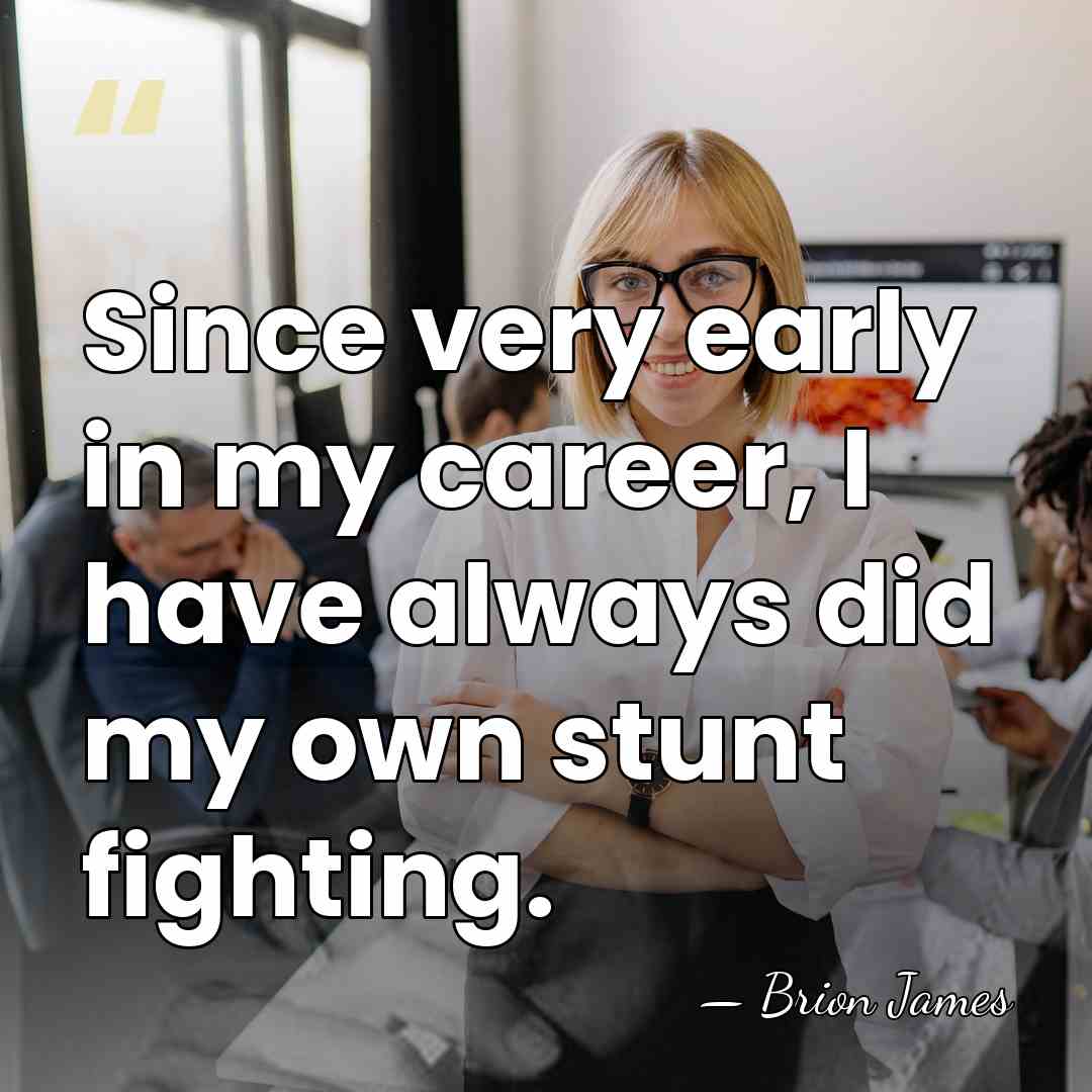 Since very early in my career, I have always did my own&hellip; - Brion James