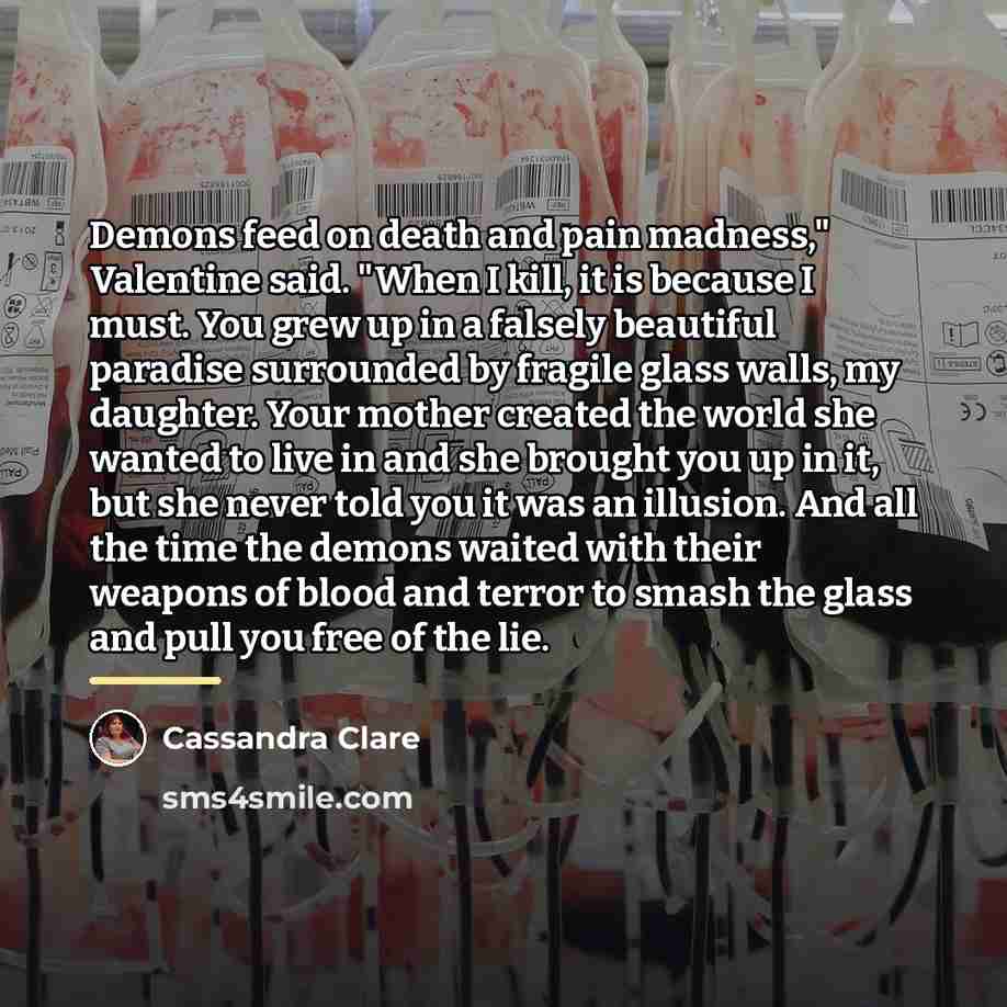 “Demons feed on death and pain madness," Valentine said. "When…” quote by Cassandra Clare