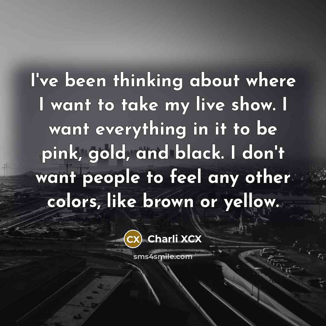 “I've been thinking about where I want to take my…” quote by Charli XCX