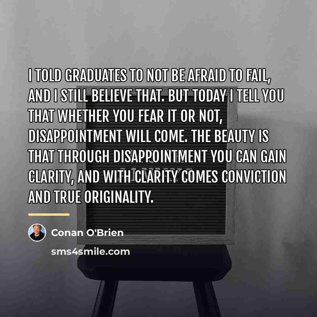 “I told graduates to not be afraid to fail, and…” quote by Conan O'Brien