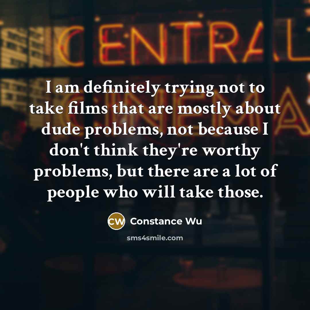 “I am definitely trying not to take films that are…” quote by Constance Wu