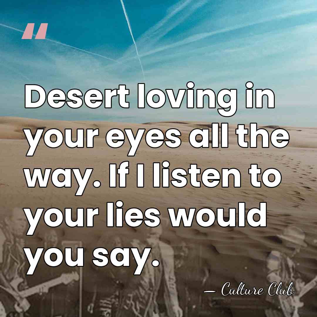 Desert loving in your eyes all the way. If I listen to&hellip; - Culture Club