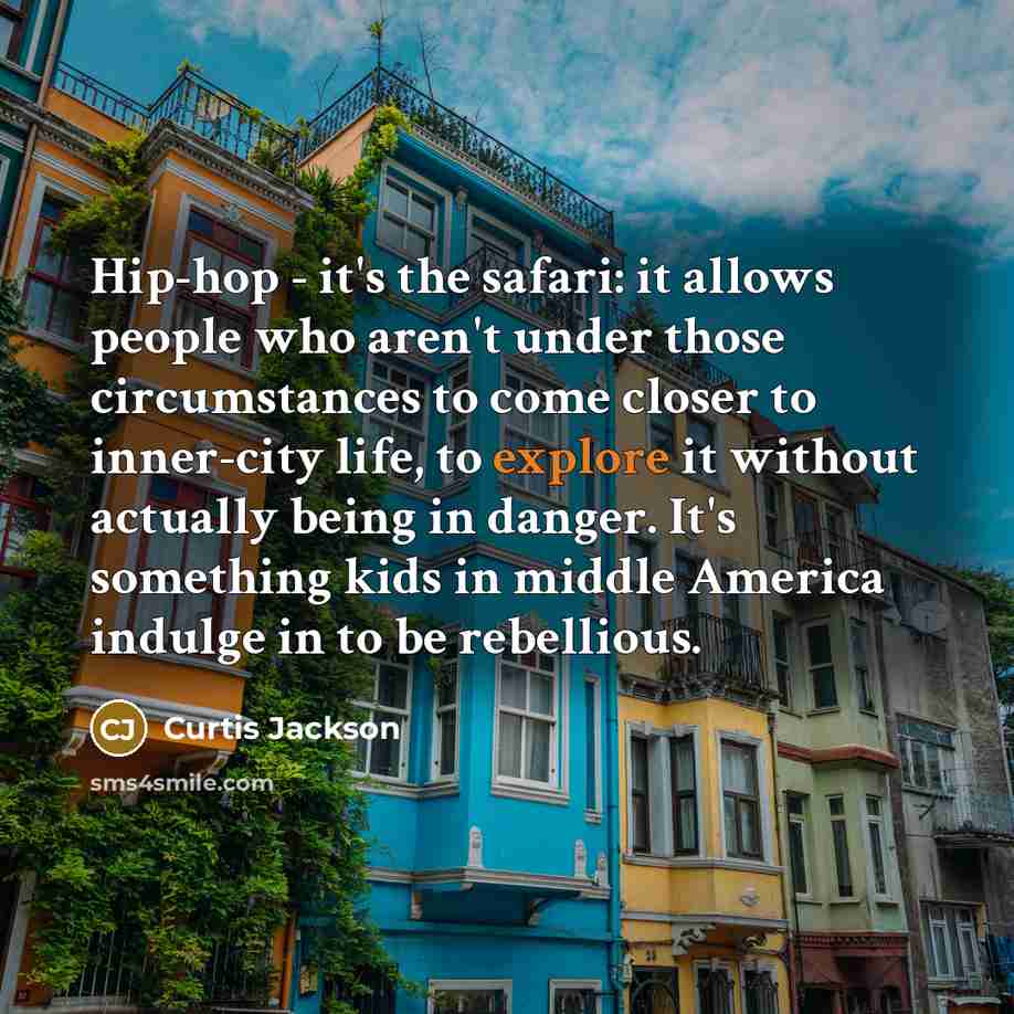 “Hip-hop - it's the safari: it allows people who aren't…” quote by Curtis Jackson