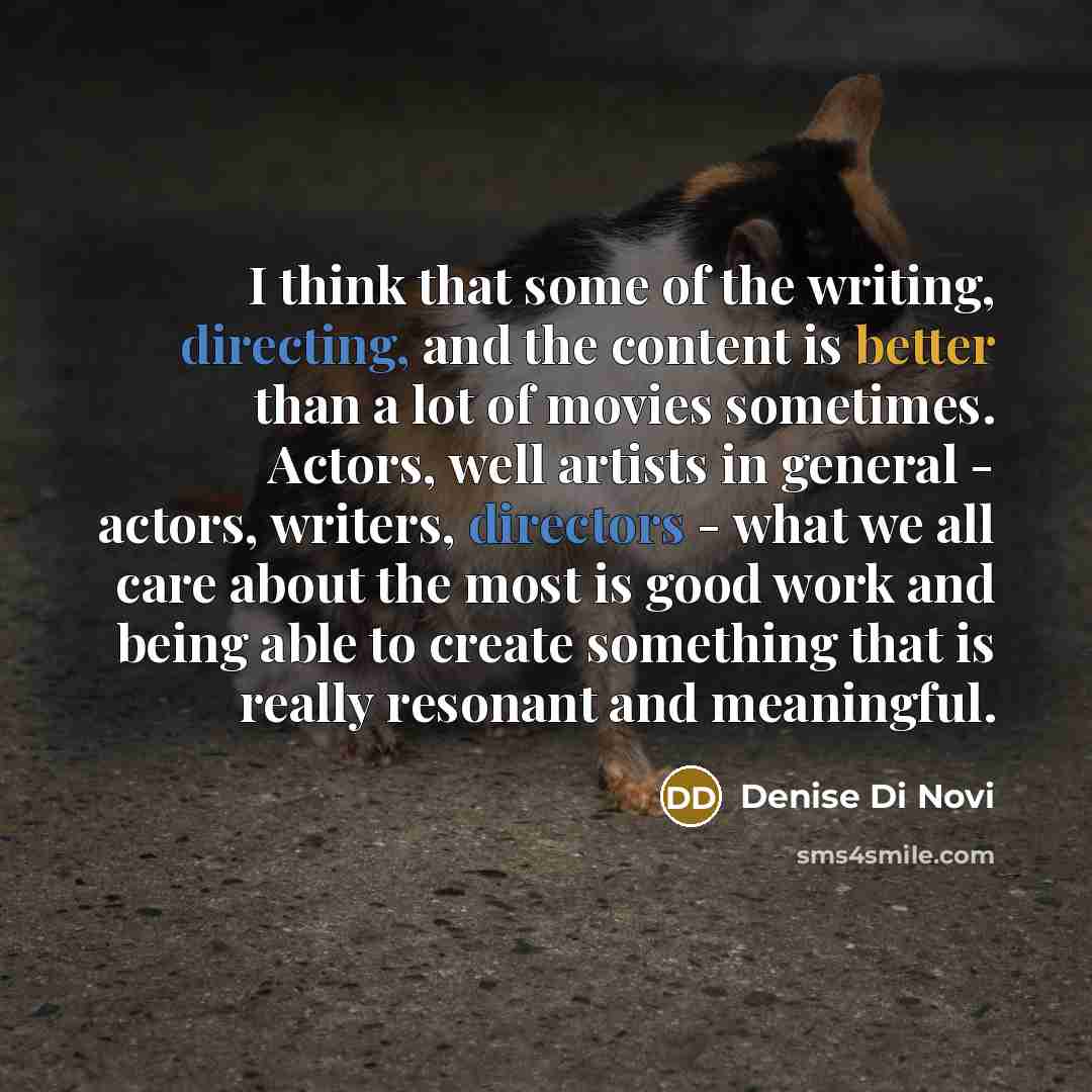 “I think that some of the writing, directing, and the…” quote by Denise Di Novi