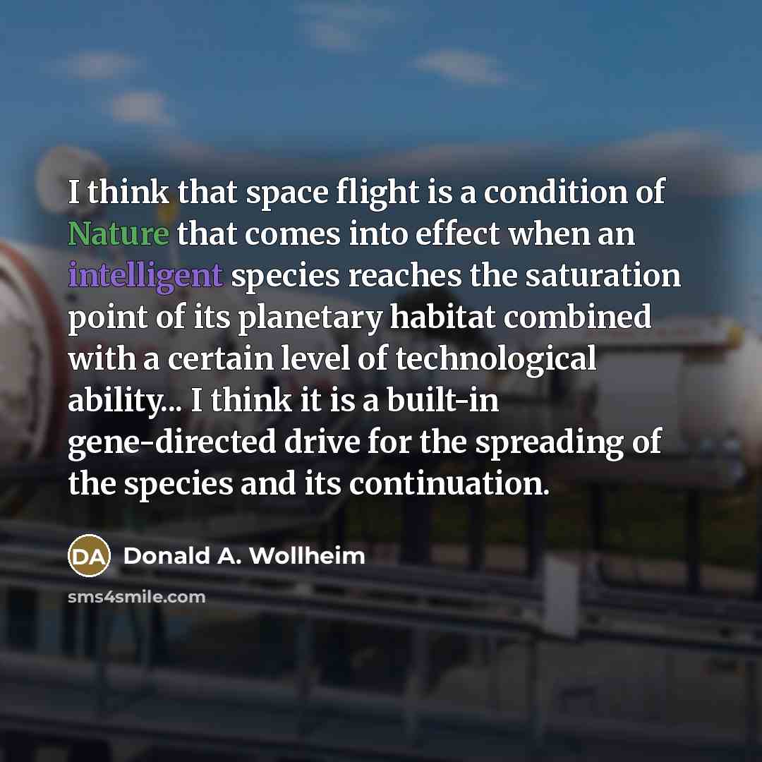 “I think that space flight is a condition of Nature…” quote by Donald A. Wollheim