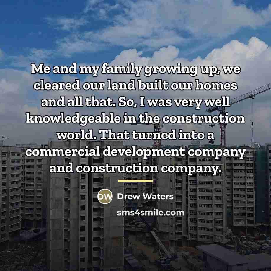 “Me and my family growing up, we cleared our land…” quote by Drew Waters