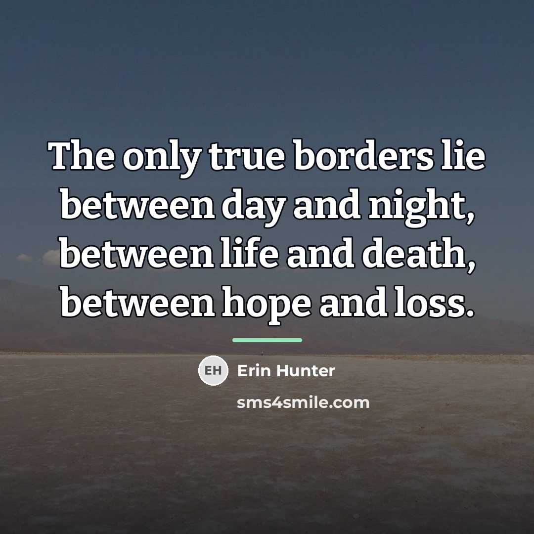 “The only true borders lie between day and night, between…” quote by Erin Hunter