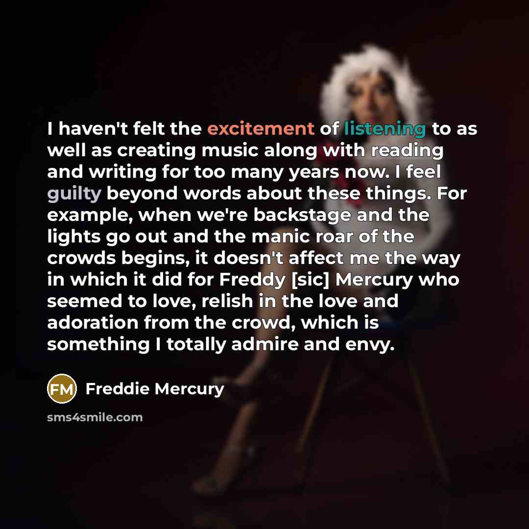 “I haven't felt the excitement of listening to as well…” quote by Freddie Mercury
