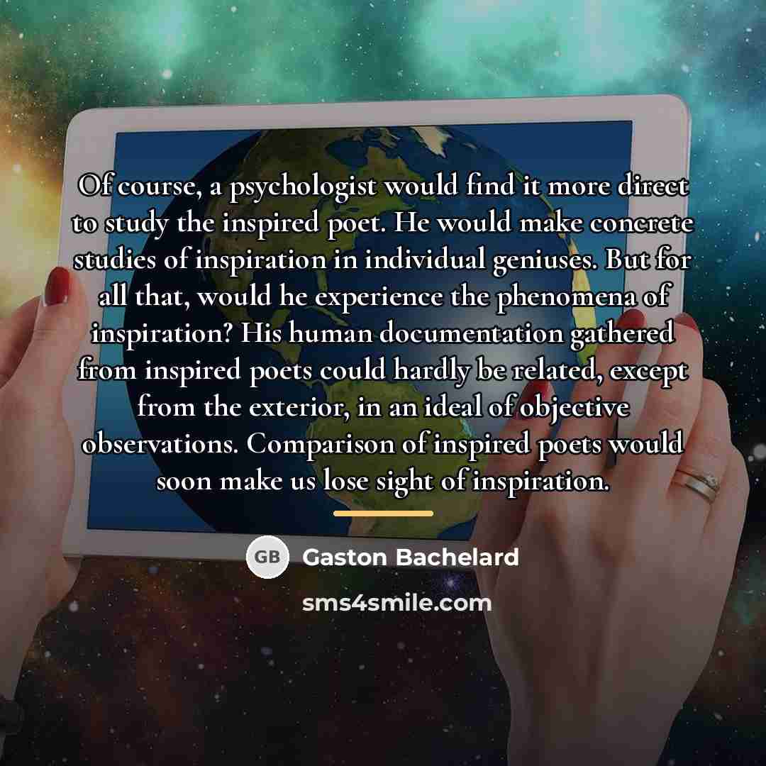“Of course, a psychologist would find it more direct to…” quote by Gaston Bachelard