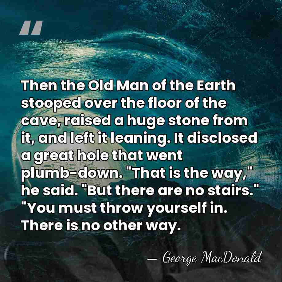 Then the Old Man of the Earth stooped over the floor of&hellip; - George MacDonald