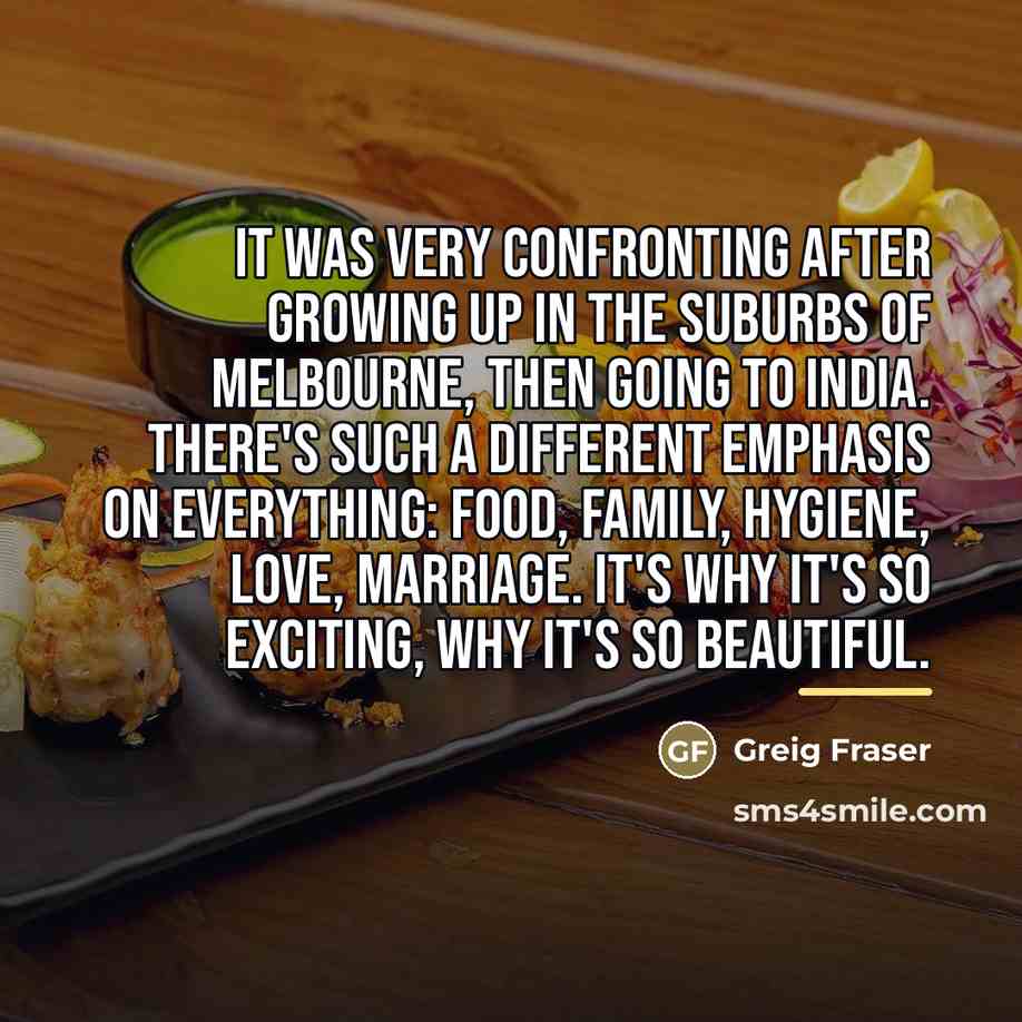 “It was very confronting after growing up in the suburbs…” quote by Greig Fraser