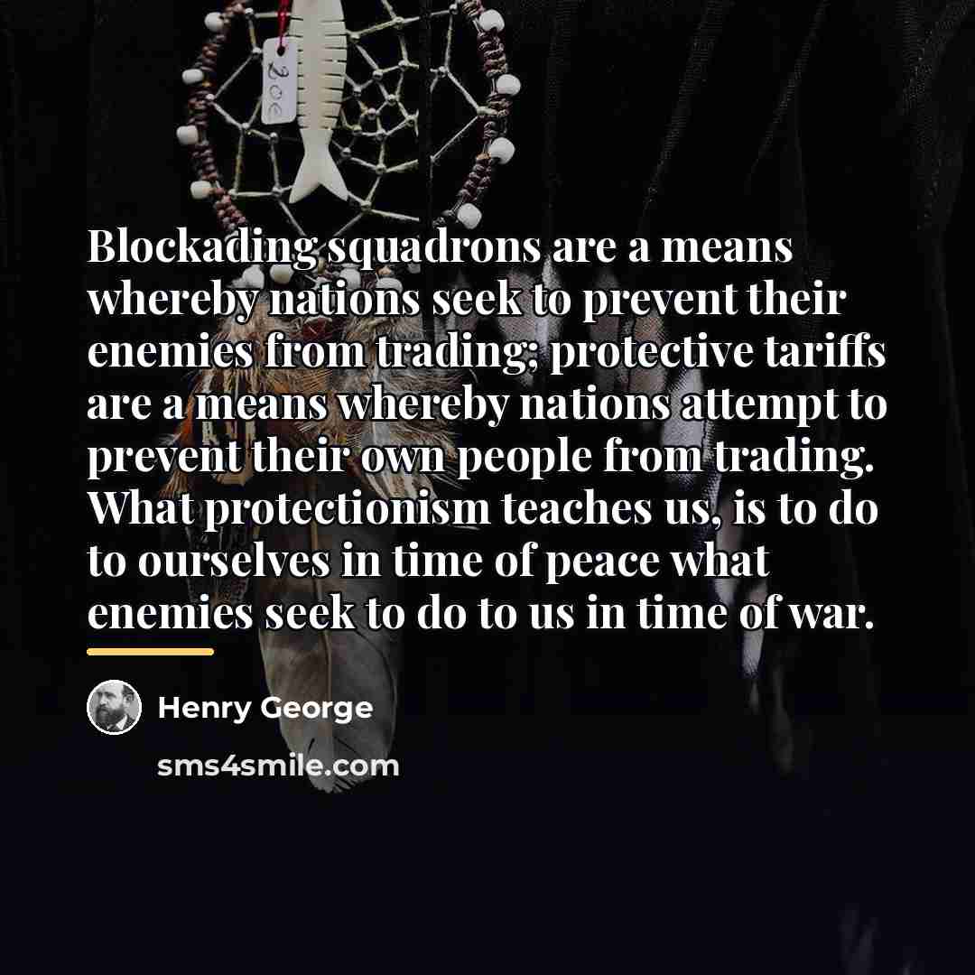 “Blockading squadrons are a means whereby nations seek to prevent…” quote by Henry George