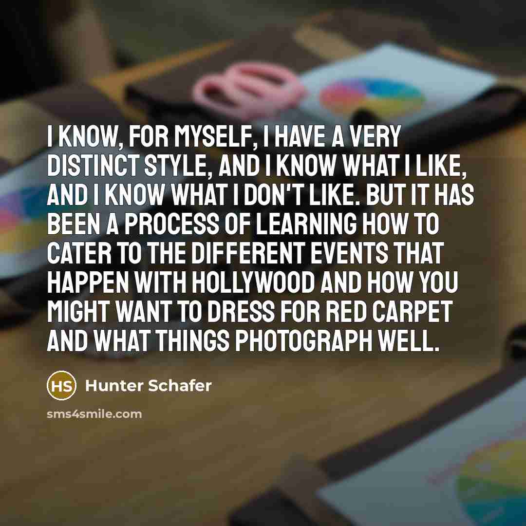 “I know, for myself, I have a very distinct style,…” quote by Hunter Schafer