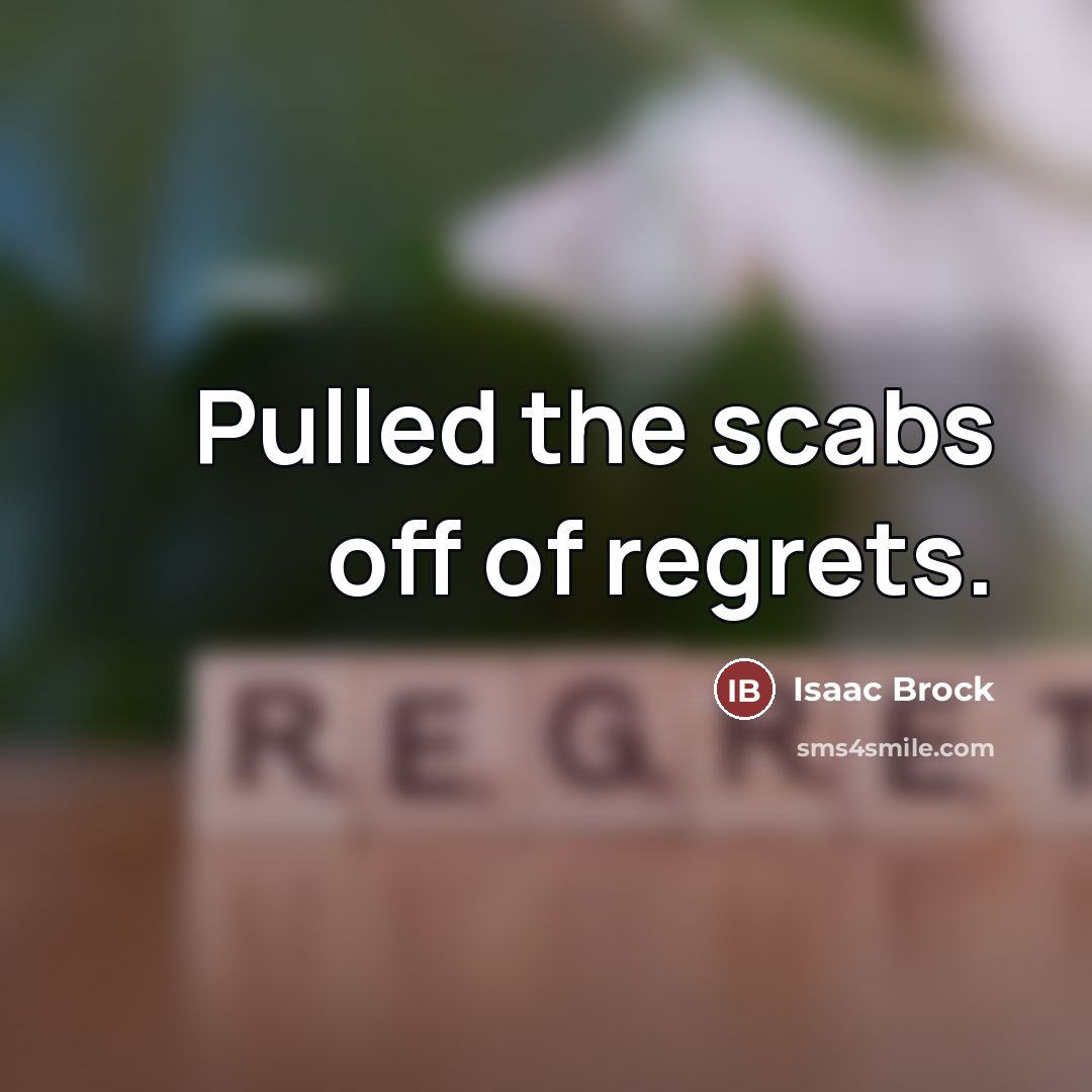 “Pulled the scabs off of regrets.…” quote by Isaac Brock