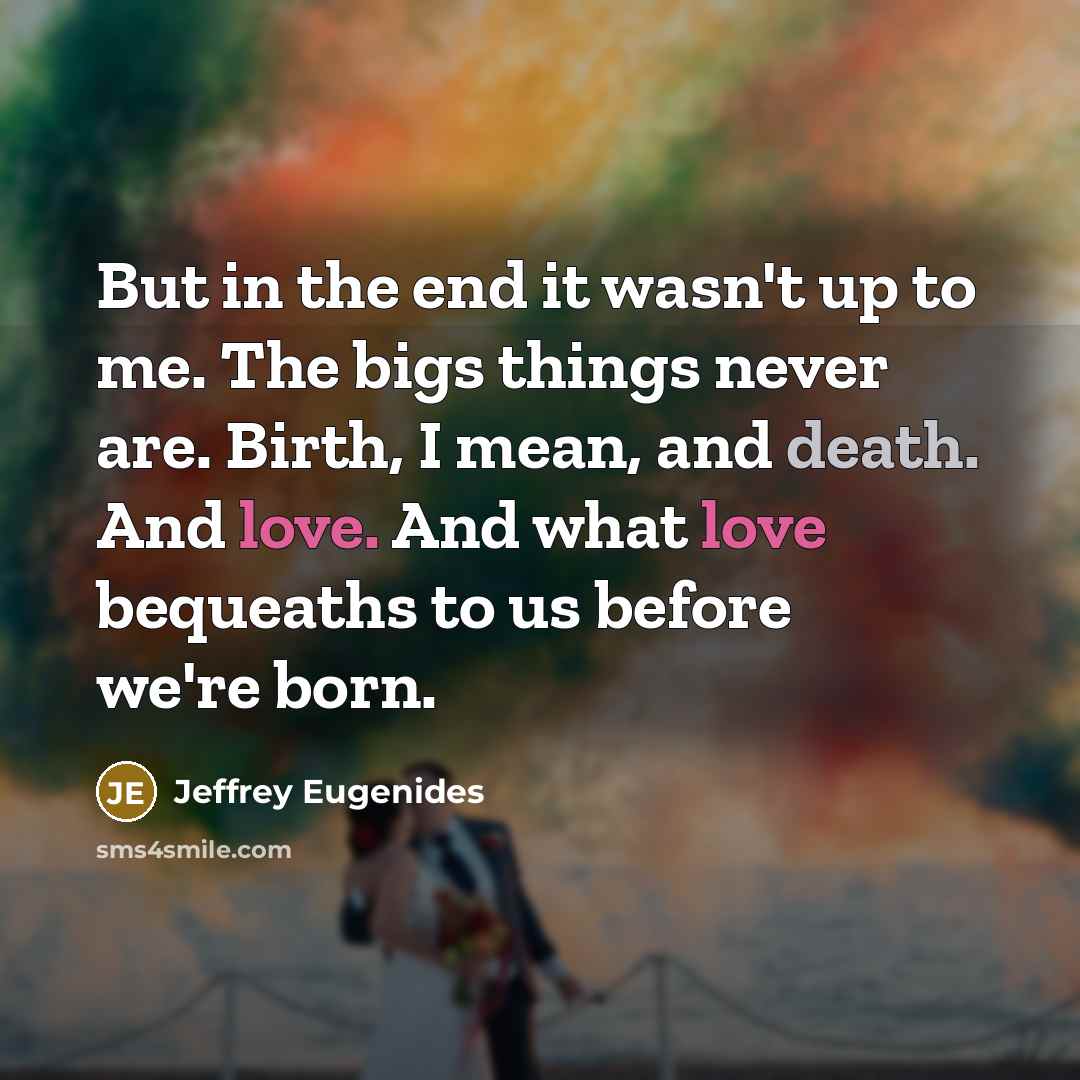 “But in the end it wasn't up to me. The…” quote by Jeffrey Eugenides