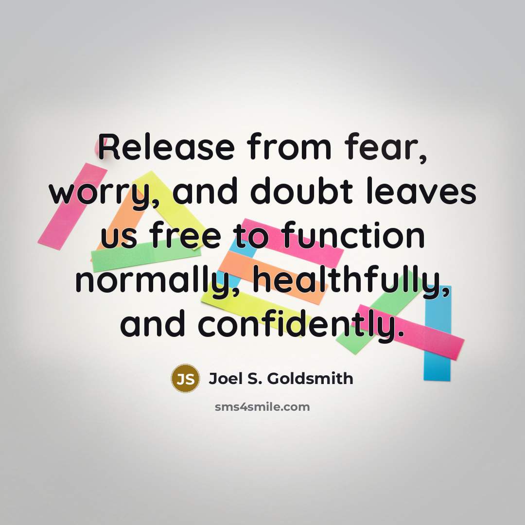 “Release from fear, worry, and doubt leaves us free to…” quote by Joel S. Goldsmith