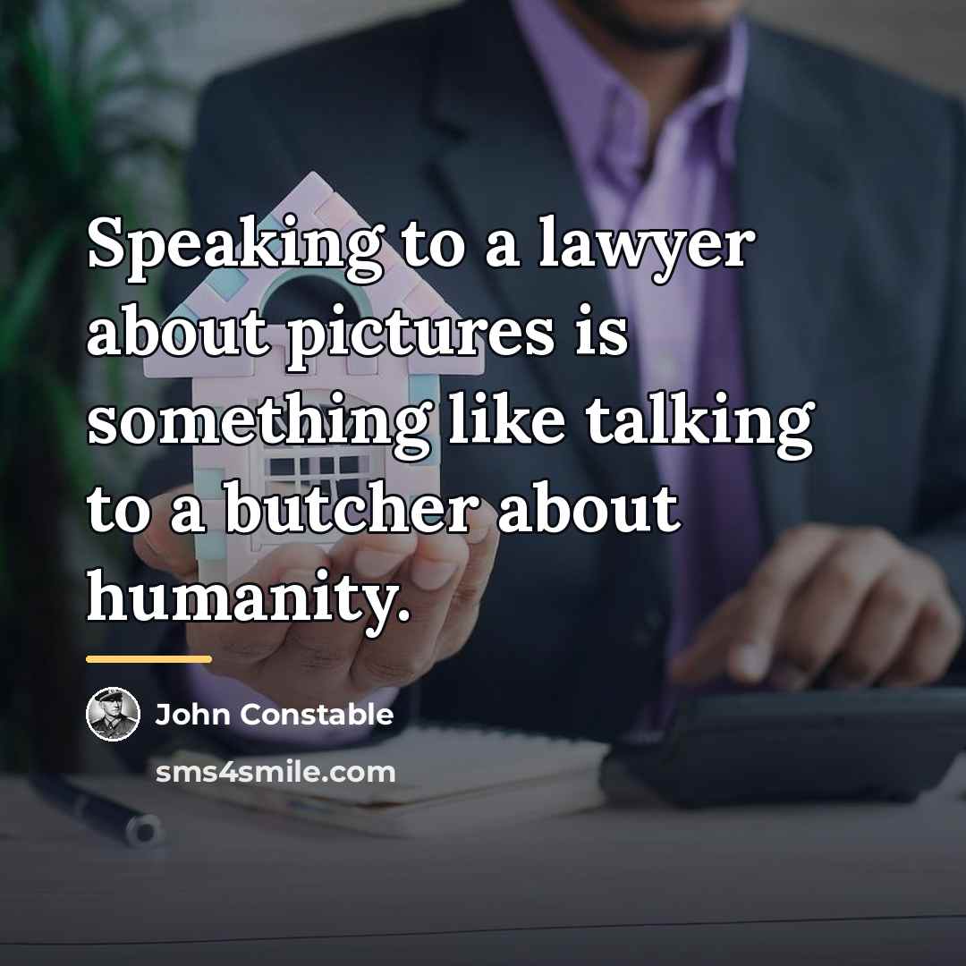 “Speaking to a lawyer about pictures is something like talking…” quote by John Constable