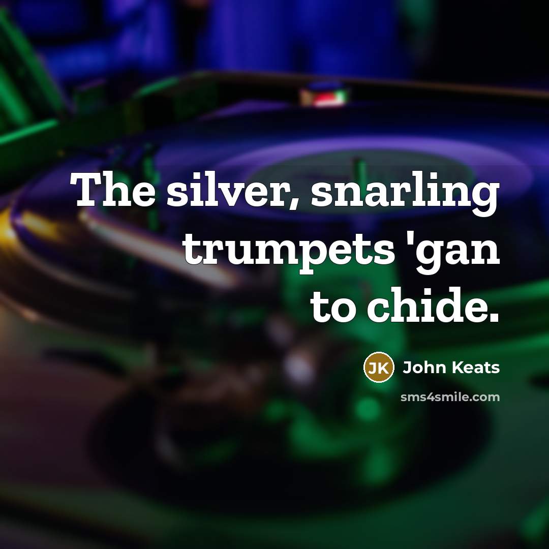 “The silver, snarling trumpets 'gan to chide.…” quote by John Keats