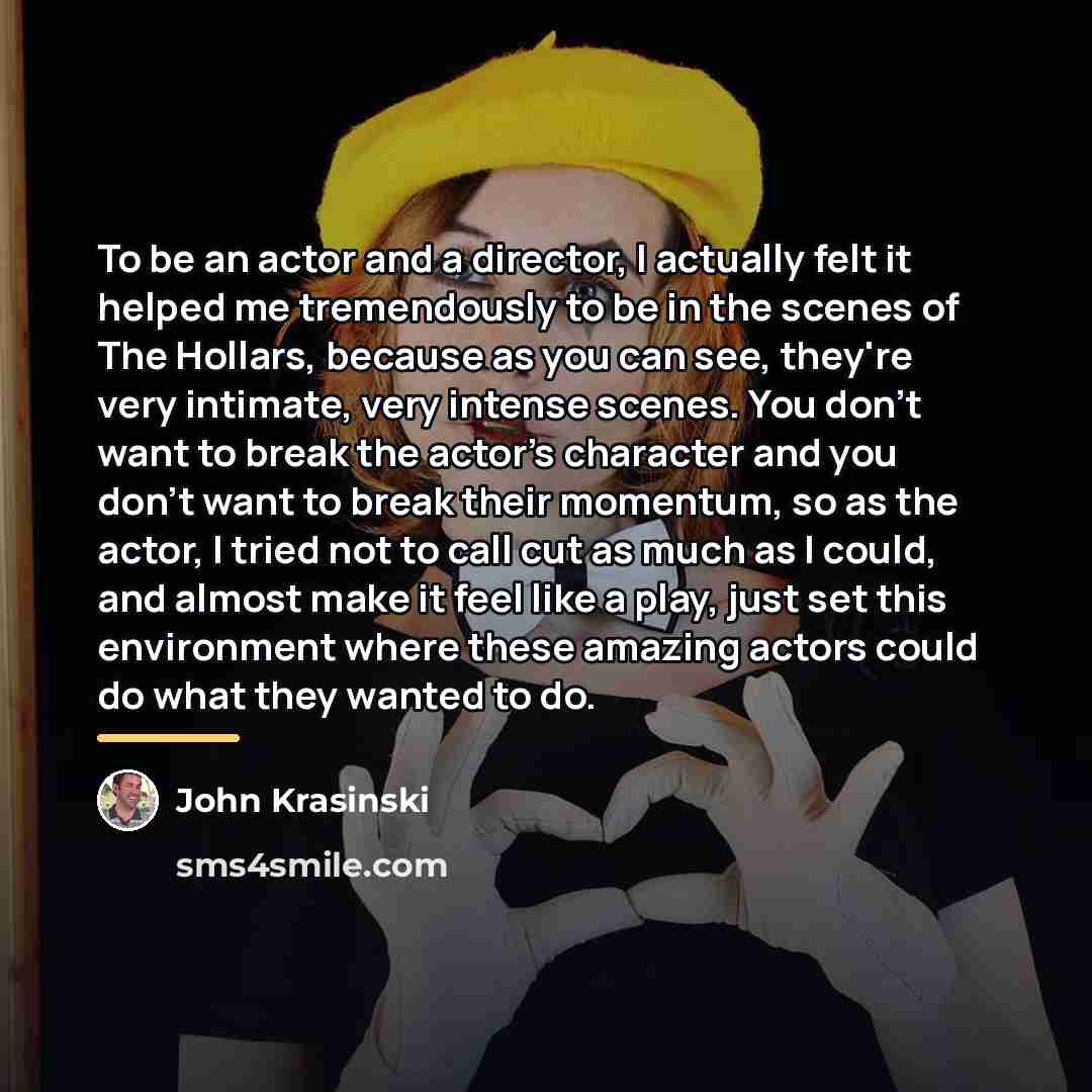 “To be an actor and a director, I actually felt…” quote by John Krasinski
