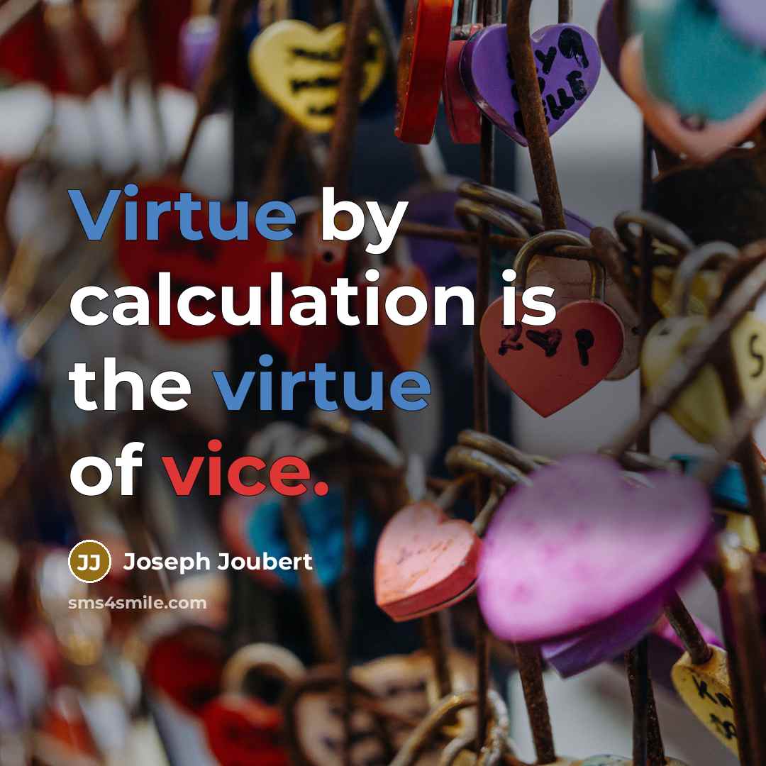 “Virtue by calculation is the virtue of vice.…” quote by Joseph Joubert