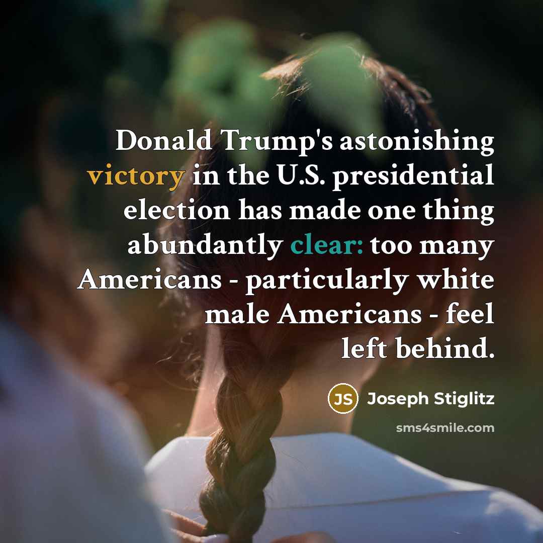 “Donald Trump's astonishing victory in the U.S. presidential election has…” quote by Joseph Stiglitz