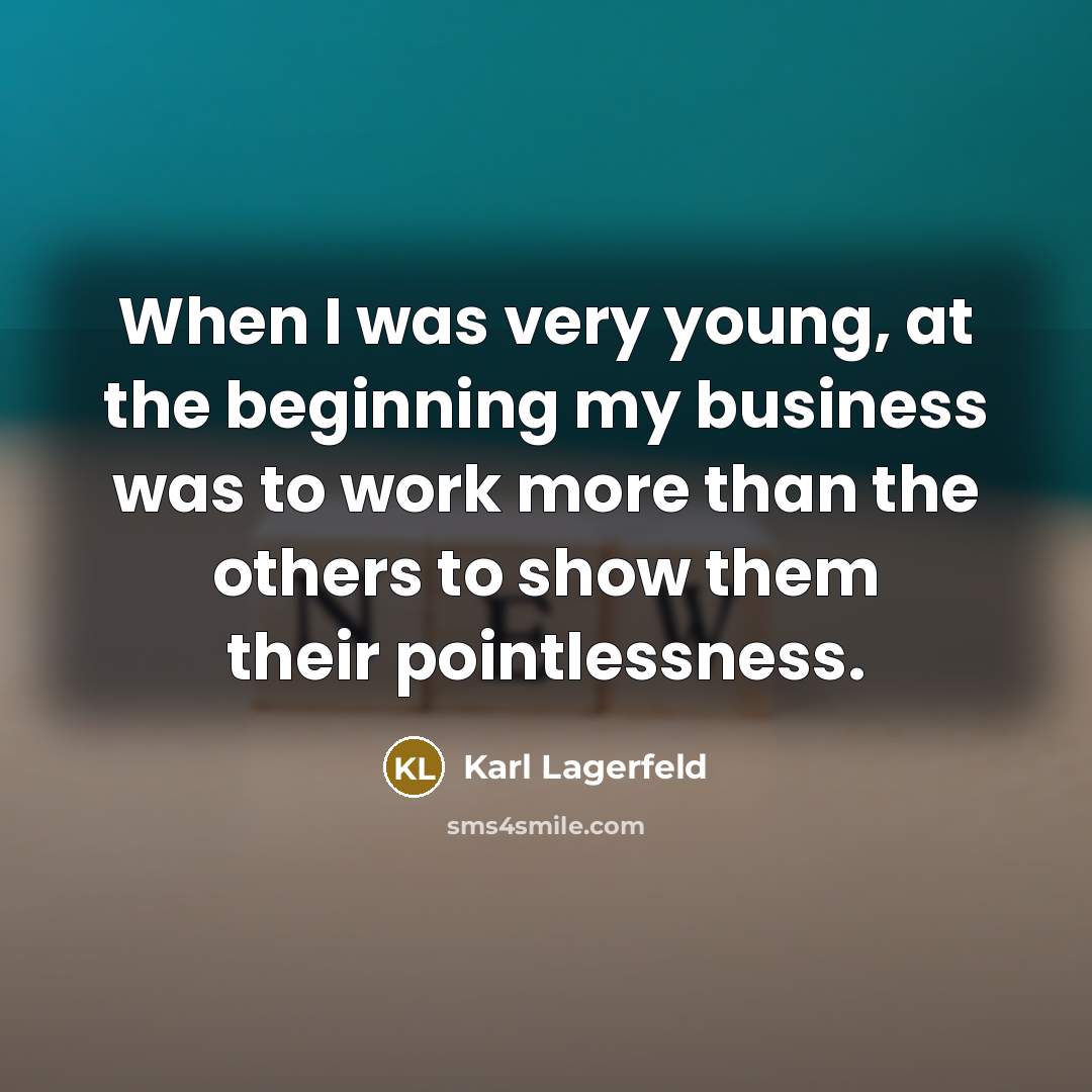 “When I was very young, at the beginning my business…” quote by Karl Lagerfeld