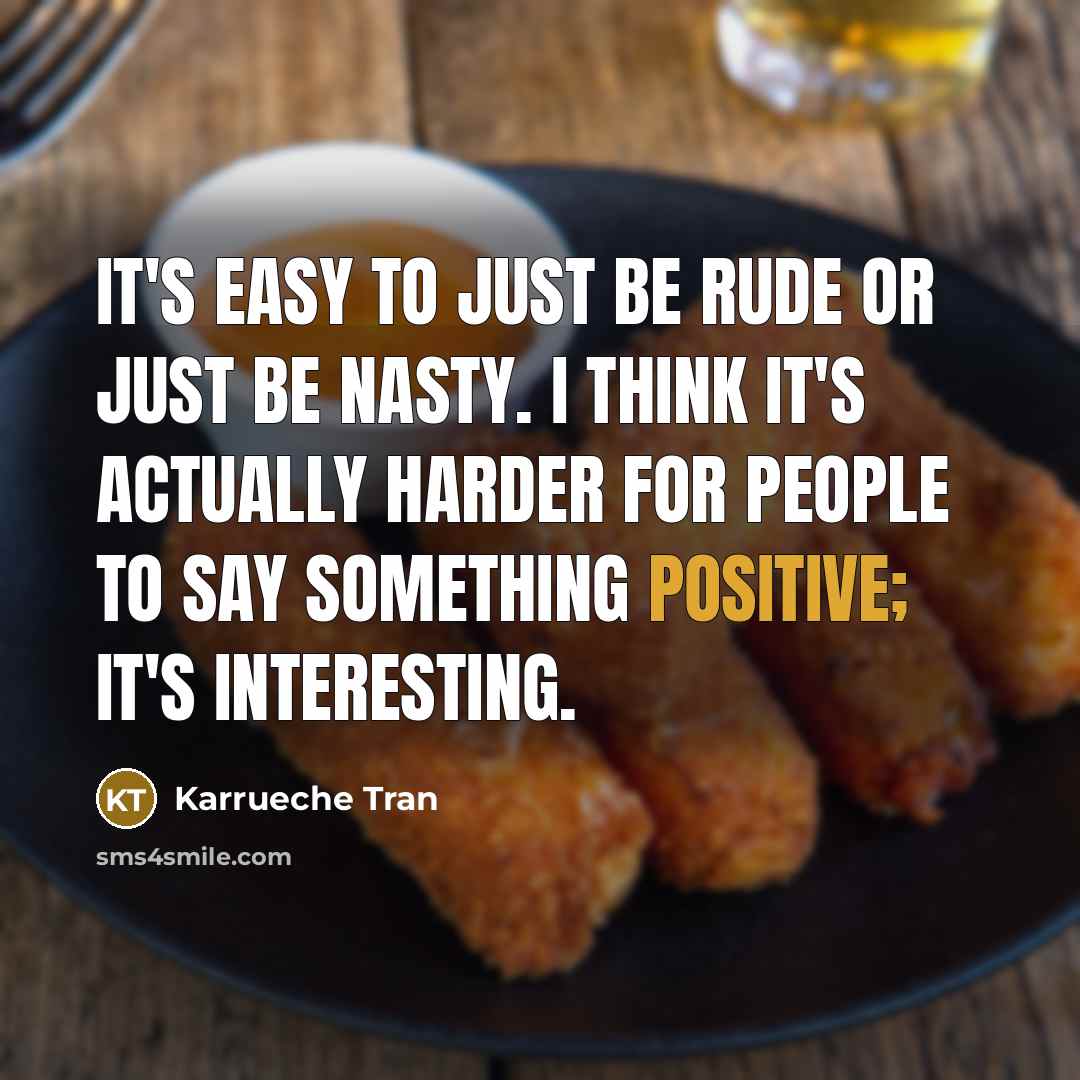 “It's easy to just be rude or just be nasty.…” quote by Karrueche Tran