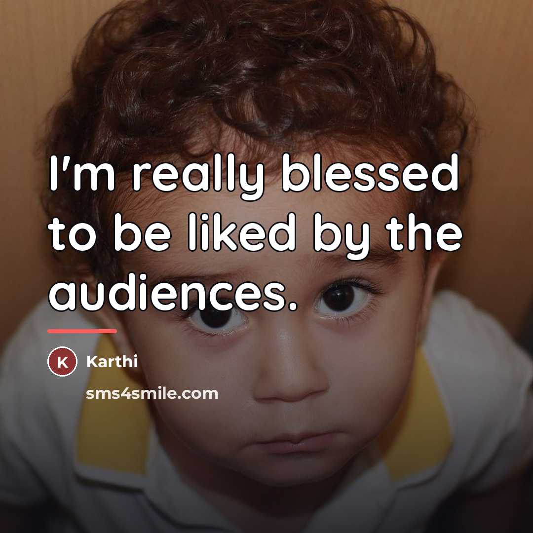 “I'm really blessed to be liked by the audiences.…” quote by Karthi