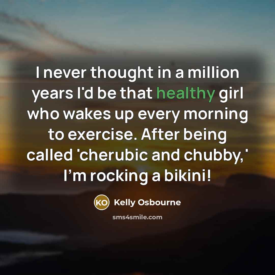 “I never thought in a million years I'd be that…” quote by Kelly Osbourne