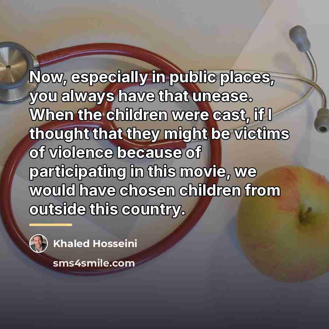 “Now, especially in public places, you always have that unease.…” quote by Khaled Hosseini