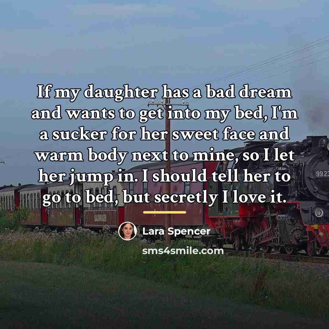 “If my daughter has a bad dream and wants to…” quote by Lara Spencer