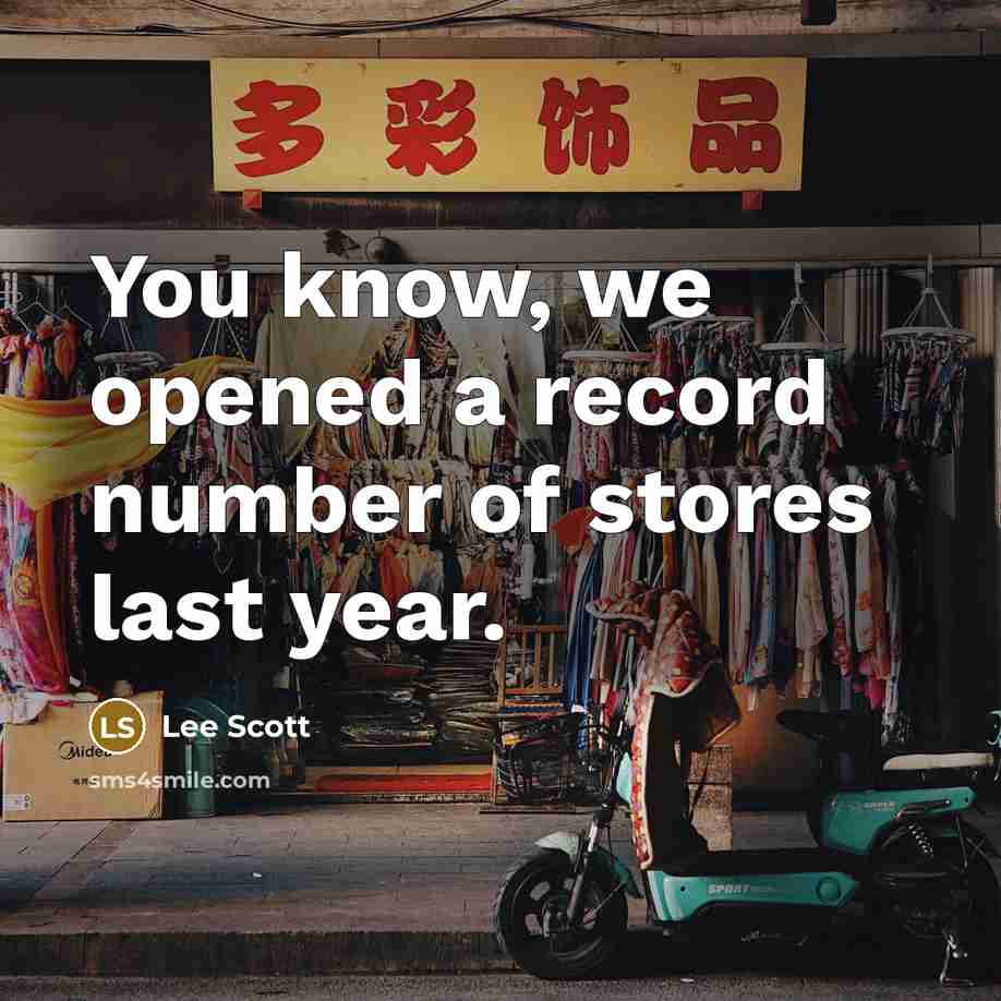 “You know, we opened a record number of stores last…” quote by Lee Scott