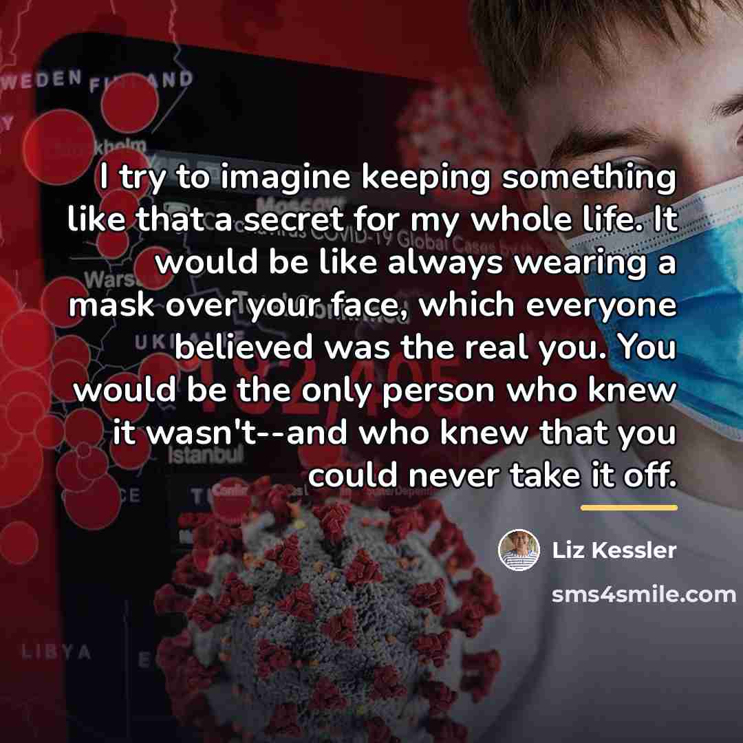 “I try to imagine keeping something like that a secret…” quote by Liz Kessler