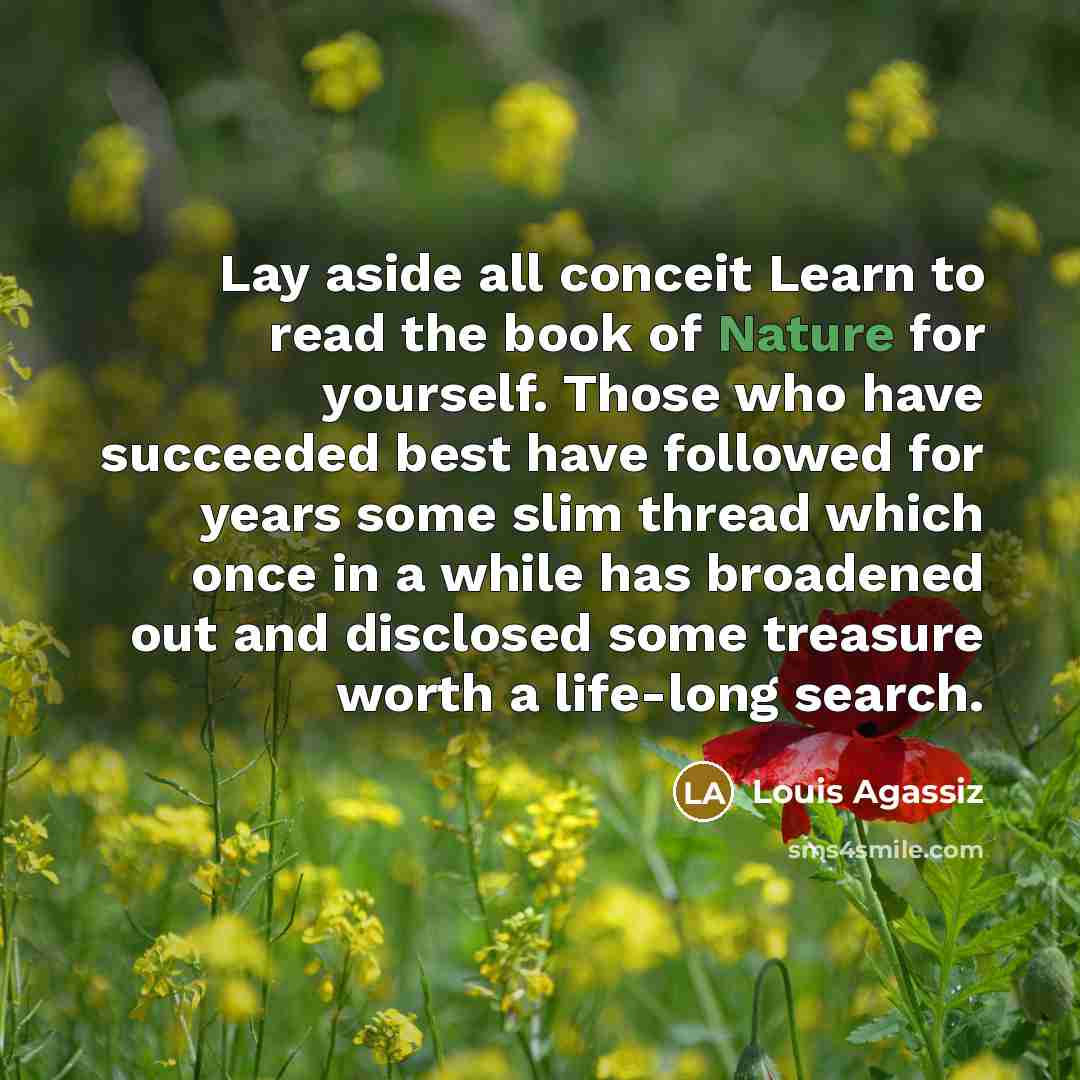 “Lay aside all conceit Learn to read the book of…” quote by Louis Agassiz