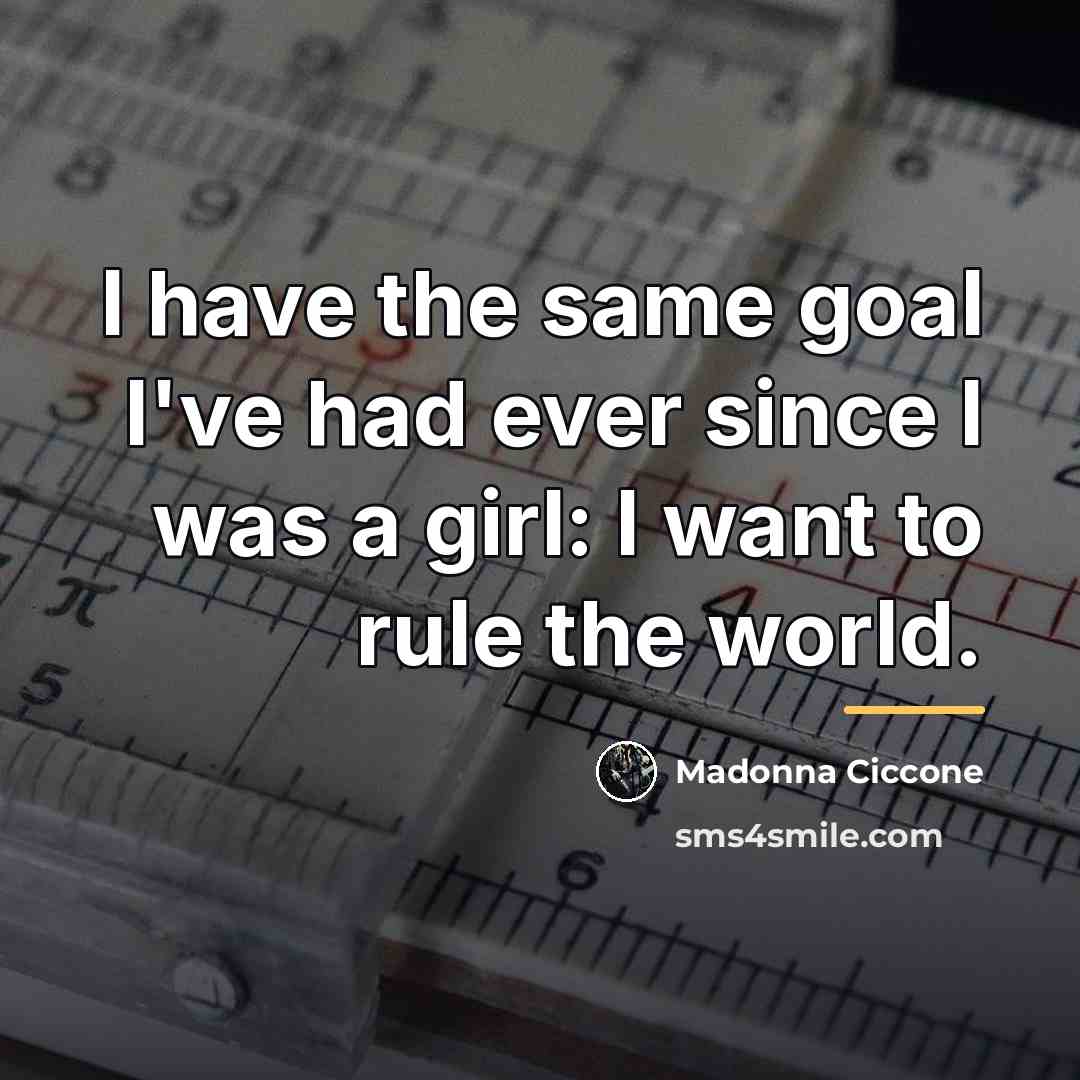 “I have the same goal I've had ever since I…” quote by Madonna Ciccone