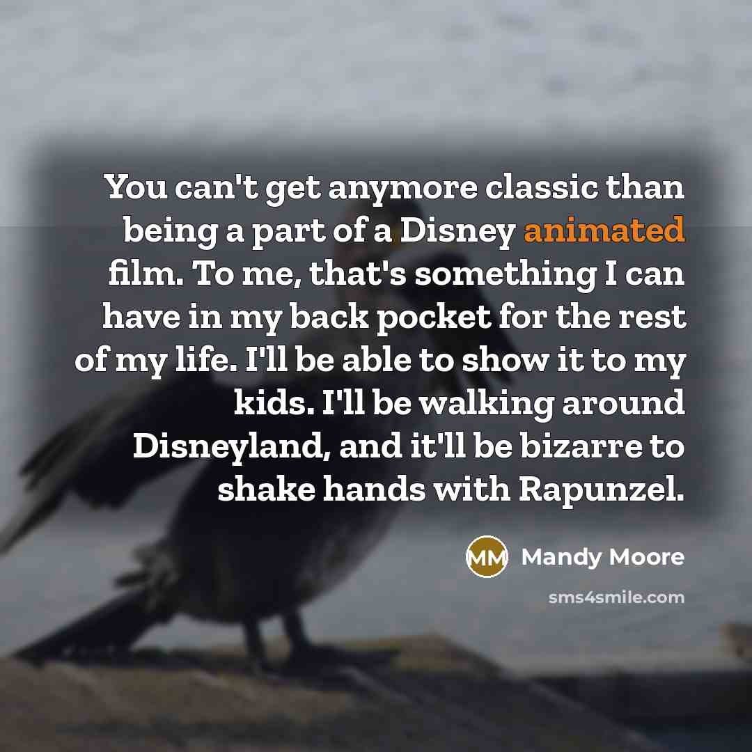 “You can't get anymore classic than being a part of…” quote by Mandy Moore
