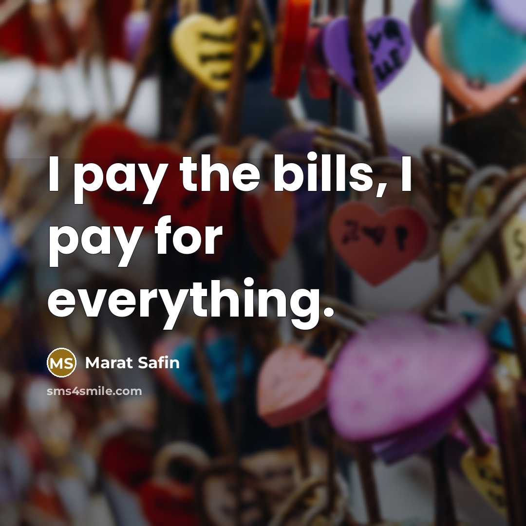“I pay the bills, I pay for everything.…” quote by Marat Safin