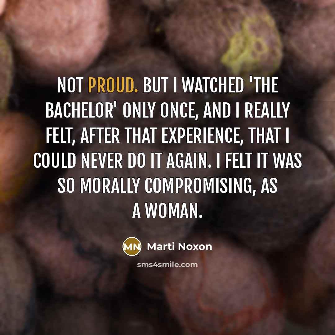 “Not proud. But I watched 'The Bachelor' only once, and…” quote by Marti Noxon