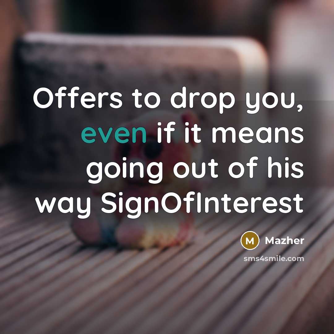 “Offers to drop you, even if it means going out…” quote by Mazher