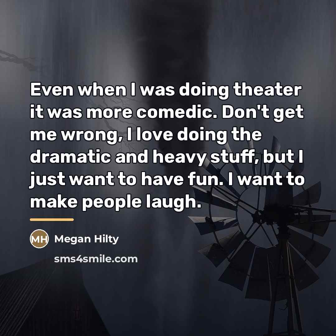 “Even when I was doing theater it was more comedic.…” quote by Megan Hilty