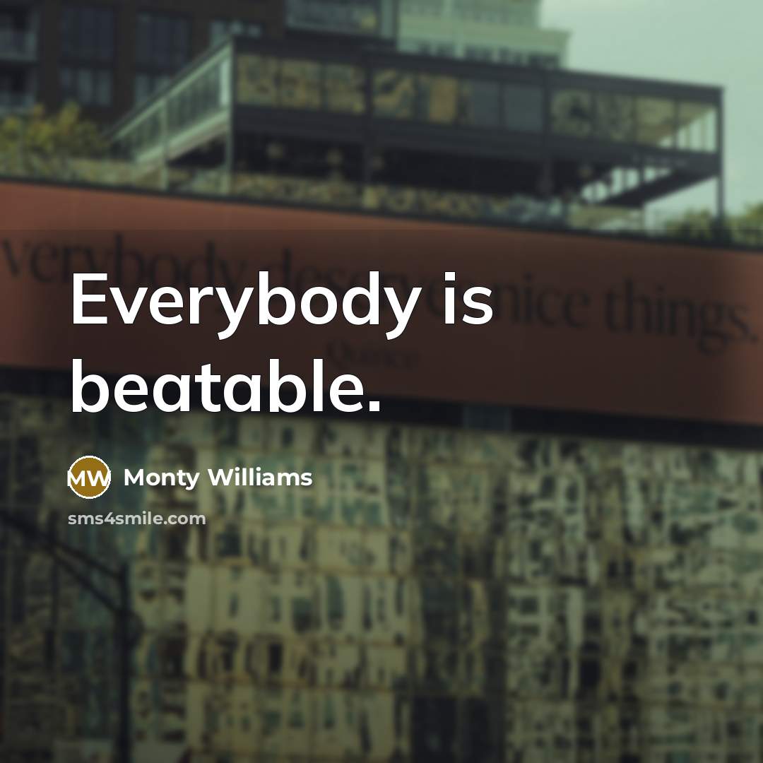 “Everybody is beatable.…” quote by Monty Williams