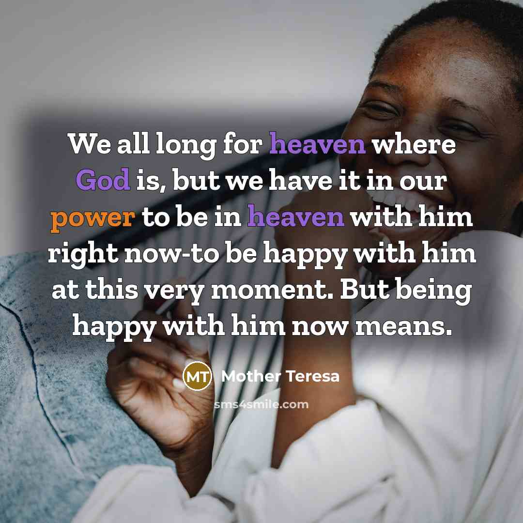 “We all long for heaven where God is, but we…” quote by Mother Teresa