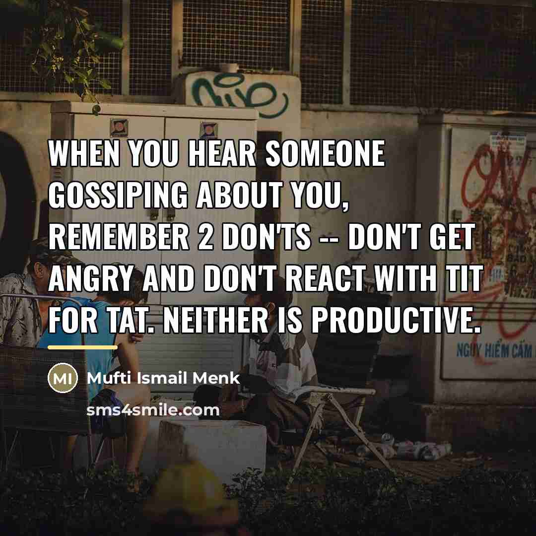 “When you hear someone gossiping about you, remember 2 Don'ts…” quote by Mufti Ismail Menk